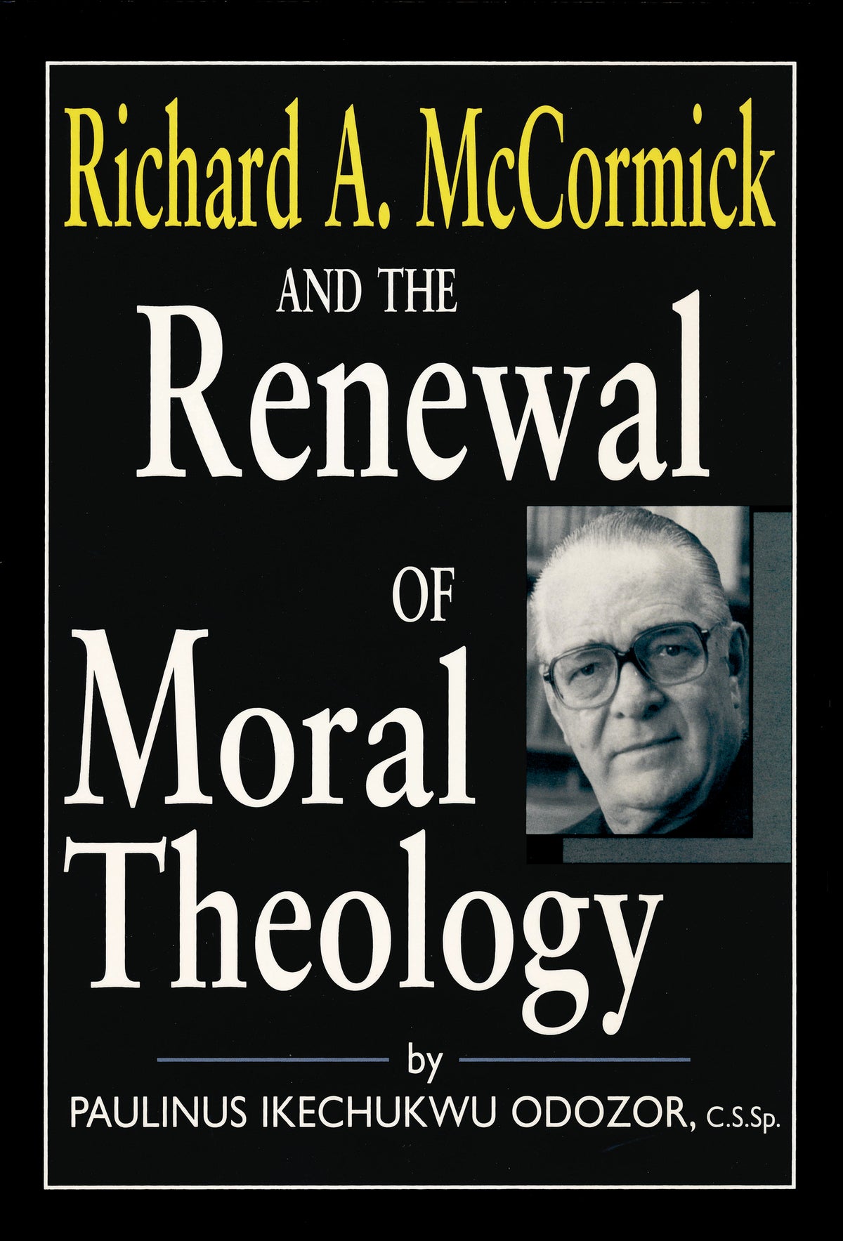 Cover image for Richard A. McCormick and the Renewal of Moral Theology ISBN 9780268172596