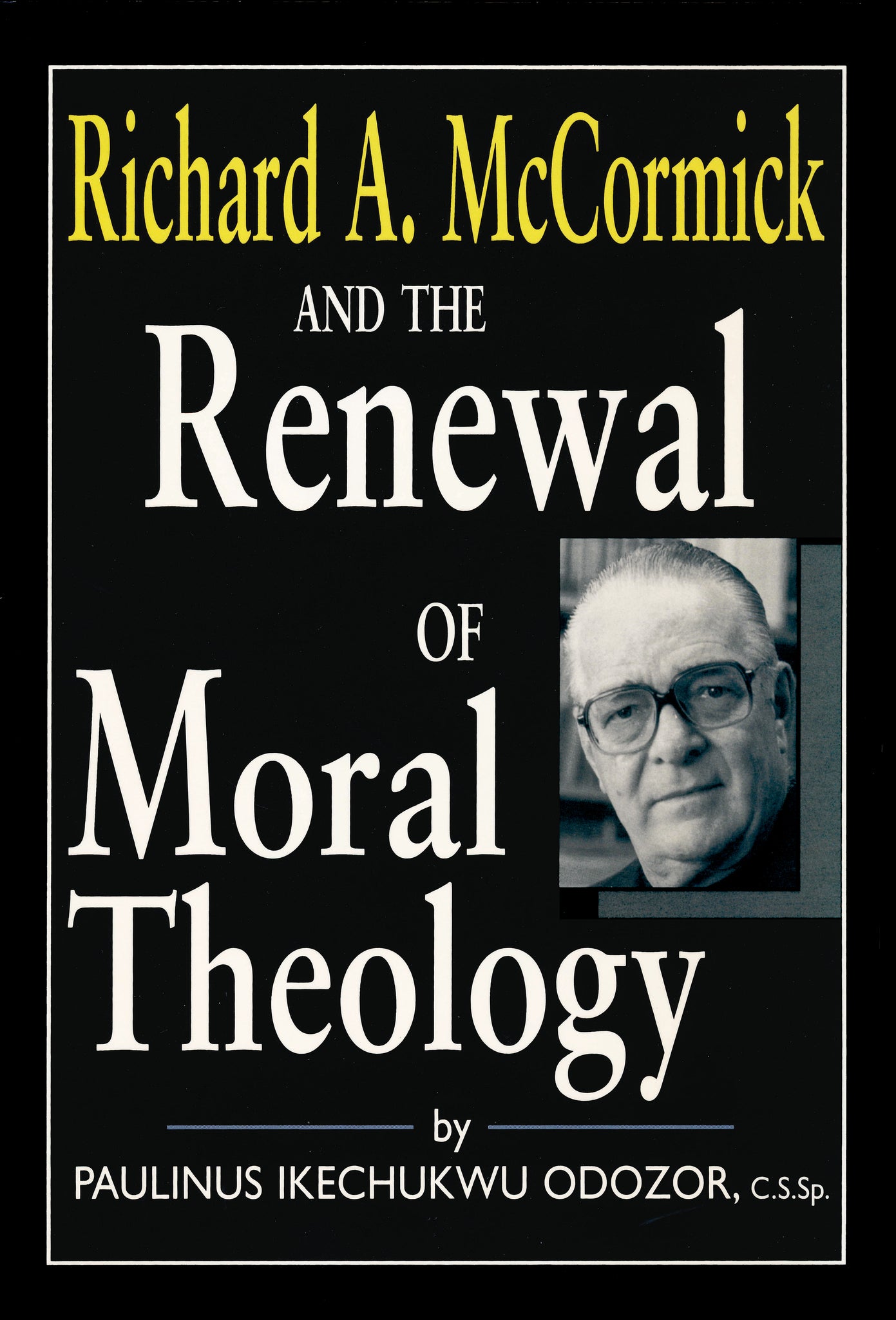 Cover image for Richard A. McCormick and the Renewal of Moral Theology ISBN 9780268172596