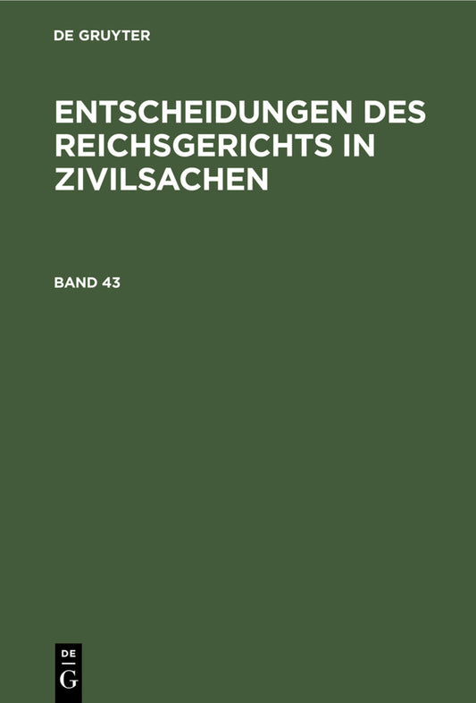 Entscheidungen des Reichsgerichts in Zivilsachen. Band 43