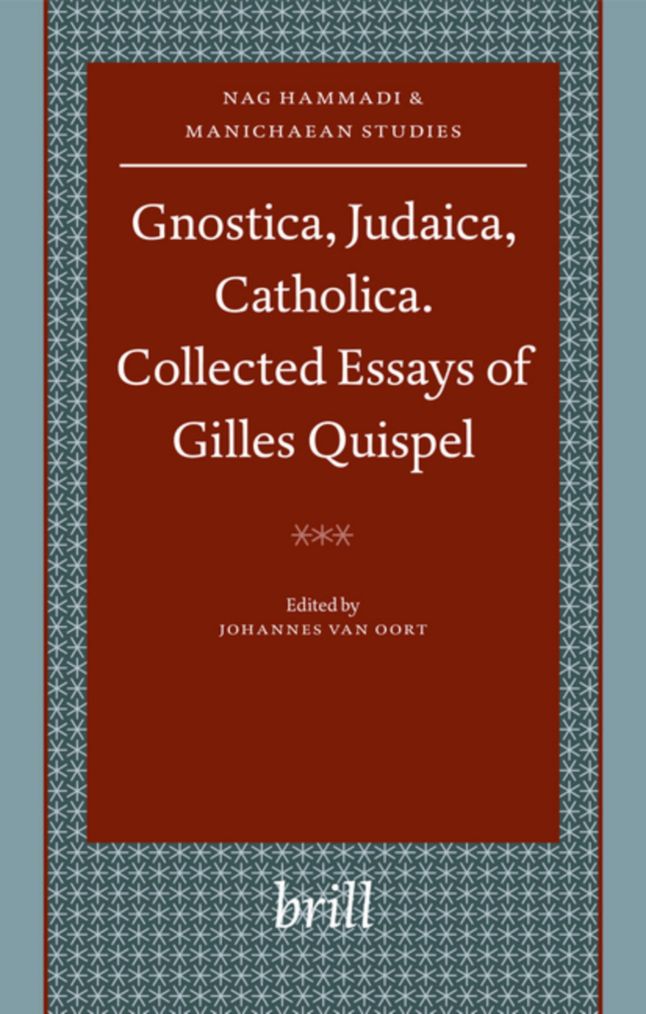 Gnostica, Judaica, Catholica. Collected Essays of Gilles Quispel