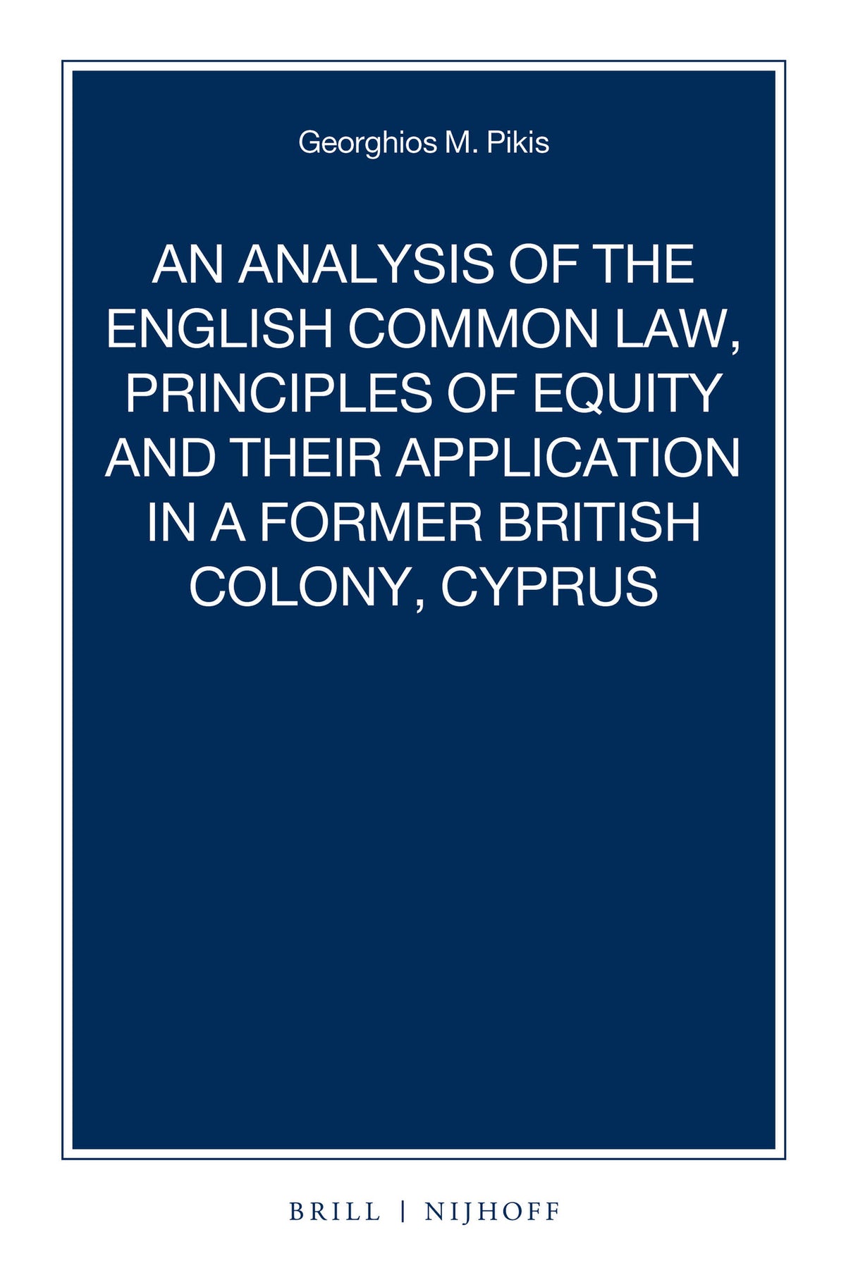 An Analysis of the English Common Law, Principles of Equity and their Application in a former British Colony, Cyprus