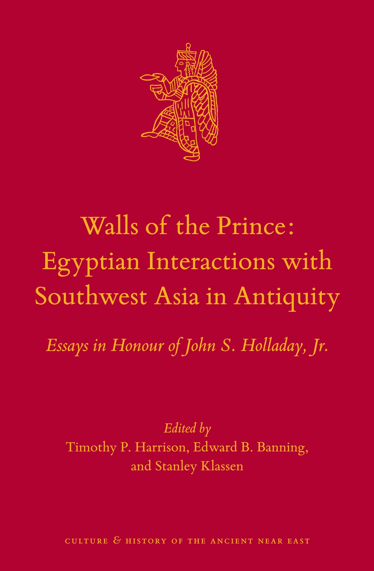 Cover image for Walls of the Prince: Egyptian Interactions with Southwest Asia in Antiquity ISBN 9789004302556