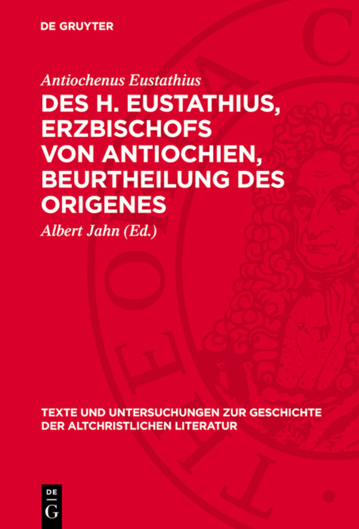 Cover image for Des H. Eustathius, Erzbischofs von Antiochien, Beurtheilung des Origenes ISBN 9783112789100
