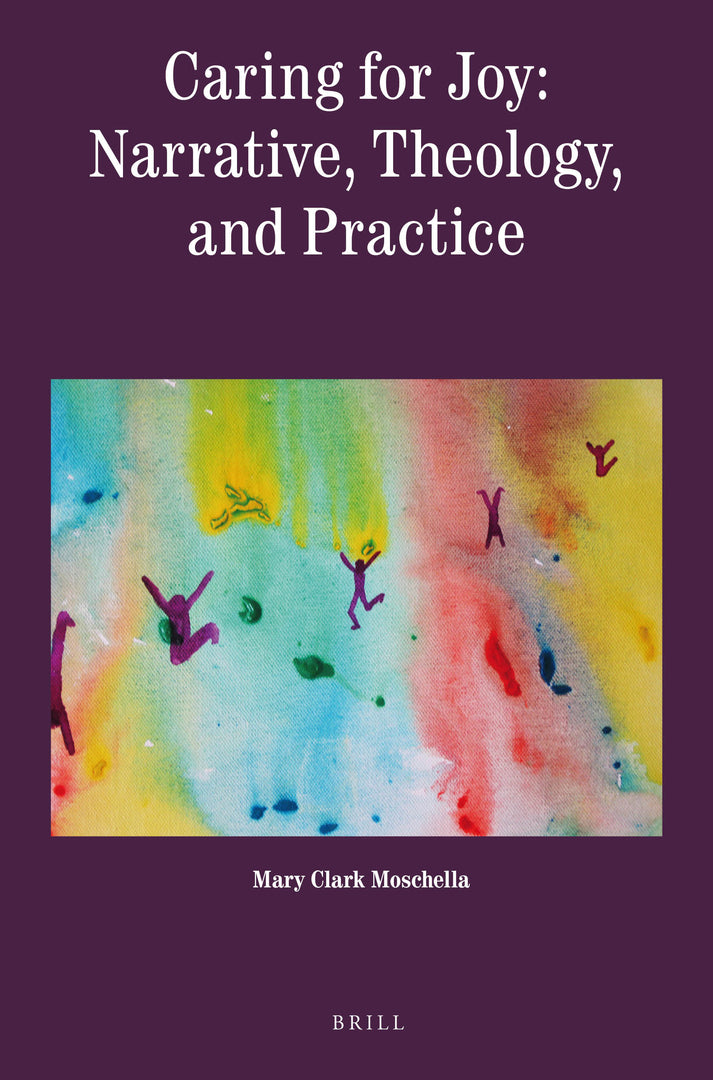 Cover image for Caring for Joy: Narrative, Theology, and Practice ISBN 9789004324992