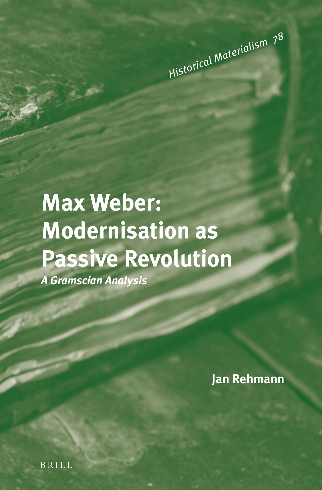 Max Weber: Modernisation as Passive Revolution