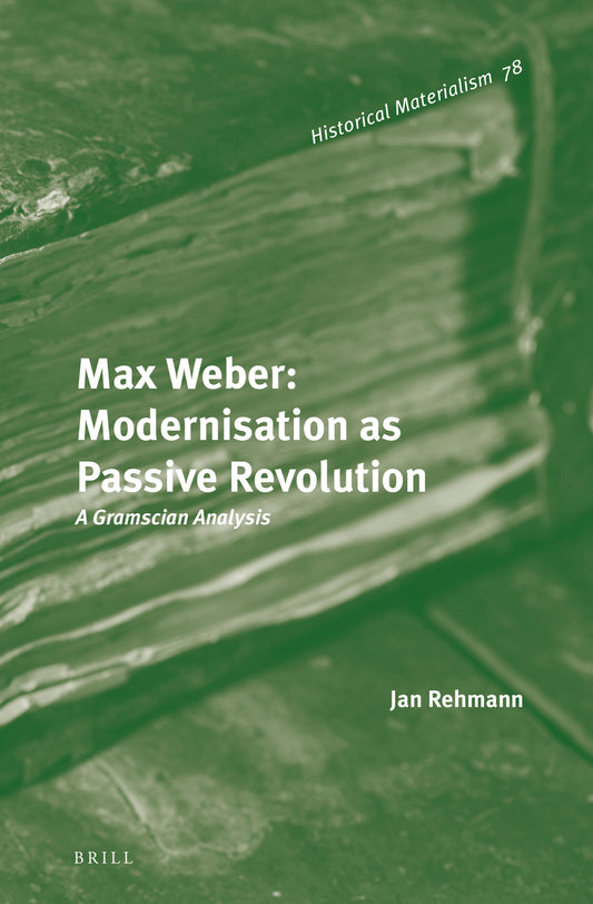 Max Weber: Modernisation as Passive Revolution