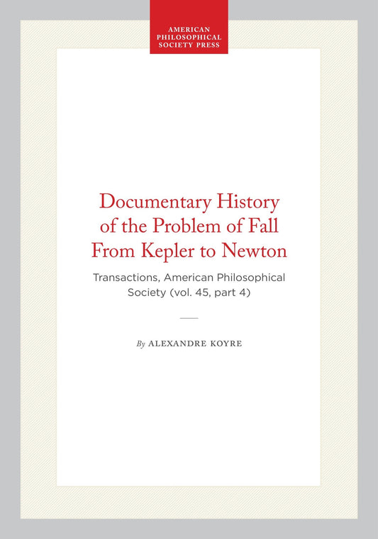 Documentary History of the Problem of Fall From Kepler to Newton