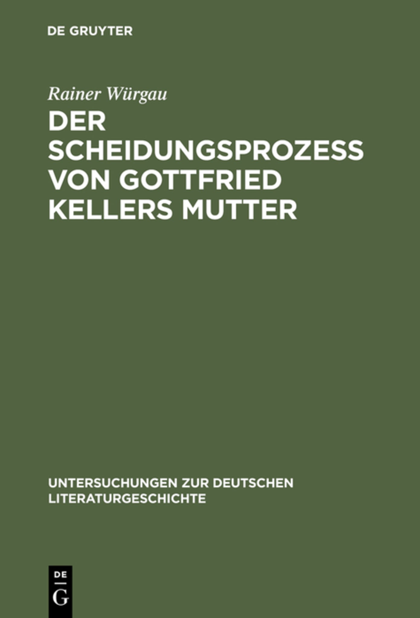 Der Scheidungsprozeß von Gottfried Kellers Mutter