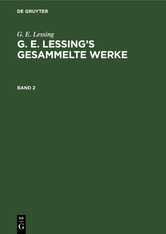 G. E. Lessing: G. E. Lessing’s gesammelte Werke. Band 2