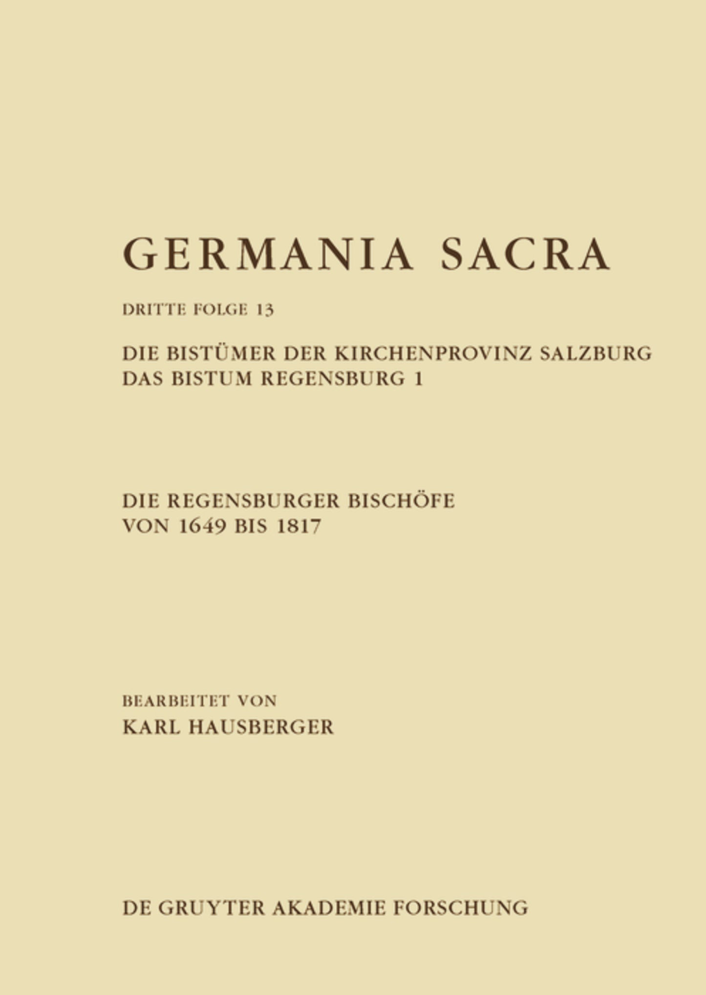 Die Regensburger Bischöfe von 1649 bis 1817. Die Bistümer der Kirchenprovinz Salzburg. Das Bistum Regensburg 1
