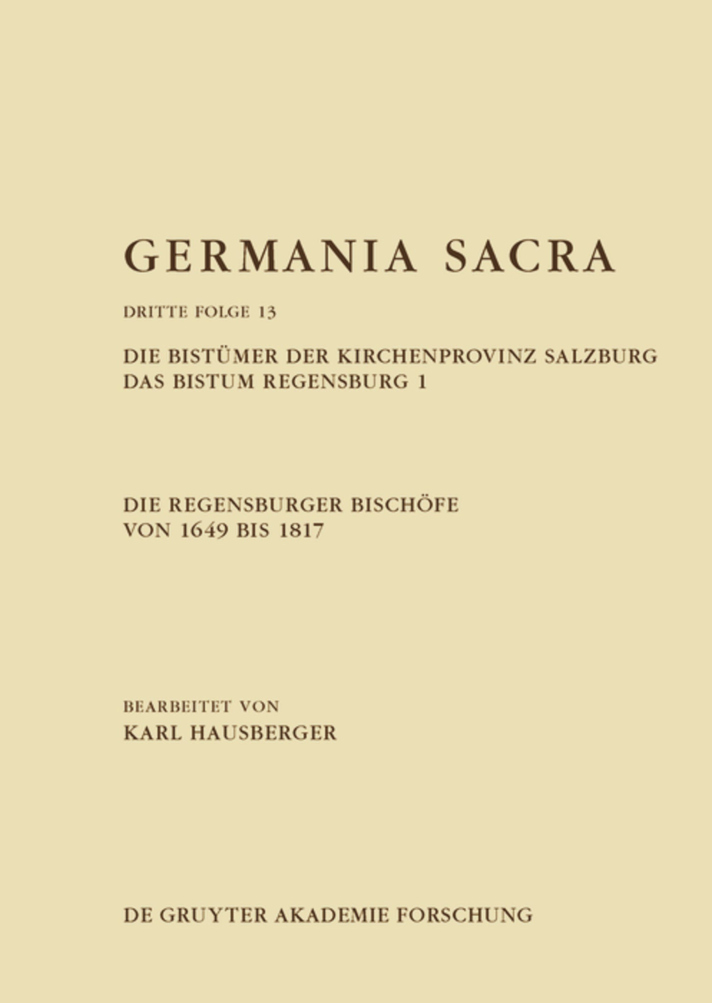 Die Regensburger Bischöfe von 1649 bis 1817. Die Bistümer der Kirchenprovinz Salzburg. Das Bistum Regensburg 1