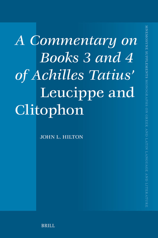 A Commentary on Books 3 and 4 of Achilles Tatius’ Leucippe and Clitophon