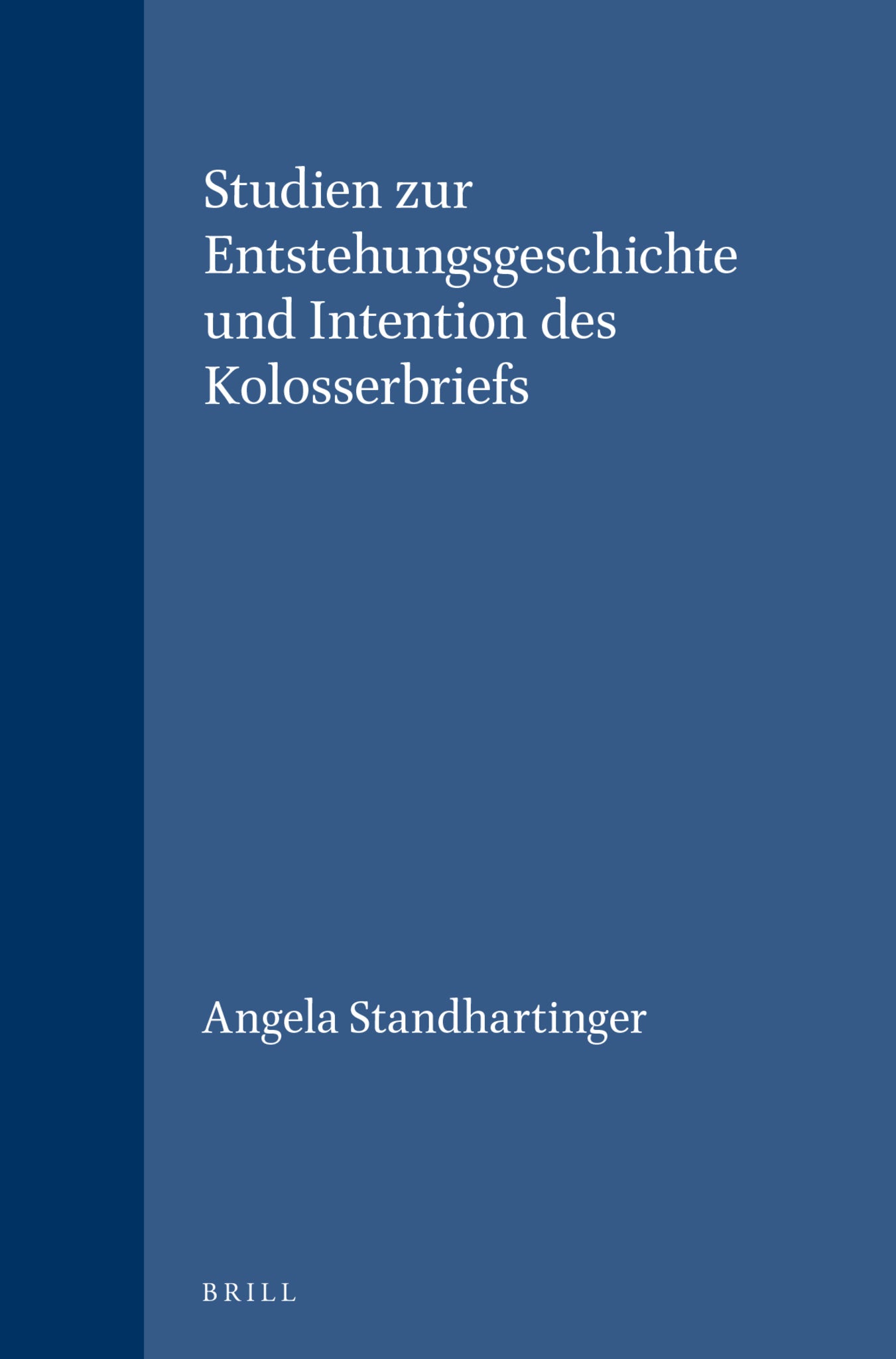 Studien zur Entstehungsgeschichte und Intention des Kolosserbriefs