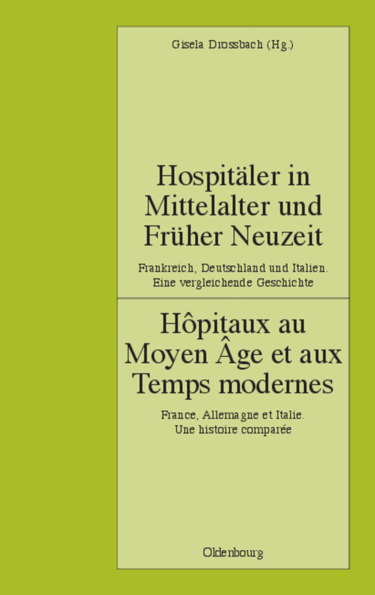 Hospitäler in Mittelalter und Früher Neuzeit. Frankreich, Deutschland und Italien. Eine vergleichende Geschichte