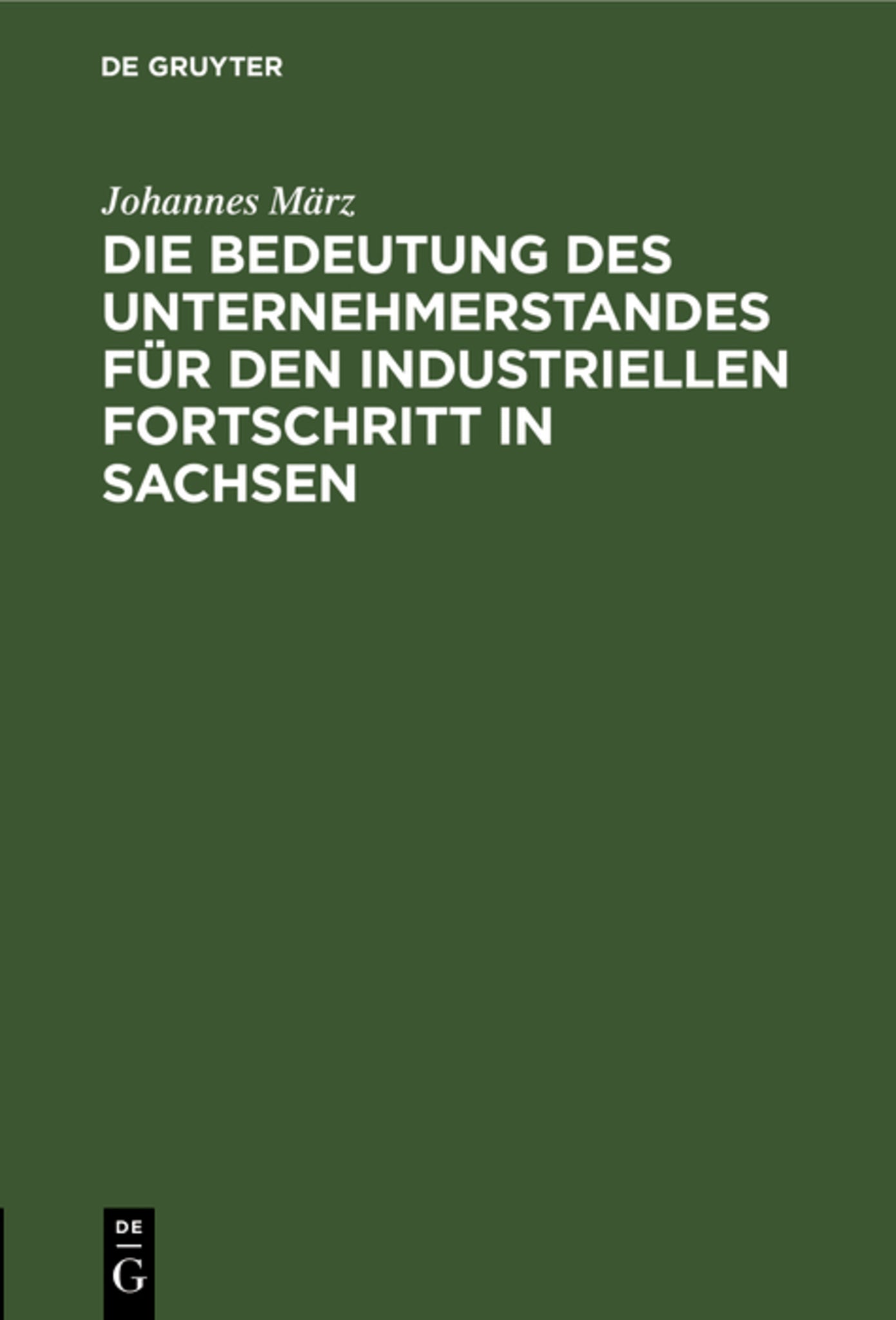 Die Bedeutung des Unternehmerstandes für den industriellen Fortschritt in Sachsen