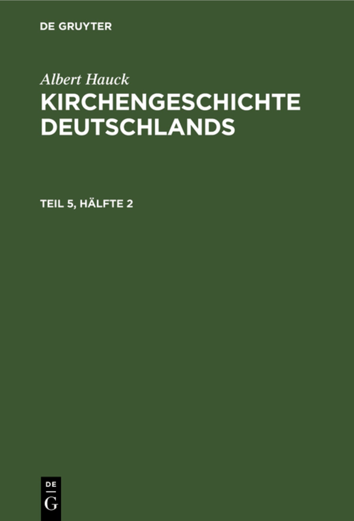 Cover image for Albert Hauck: Kirchengeschichte Deutschlands. Teil 5, Hälfte 2 ISBN 9783112594032