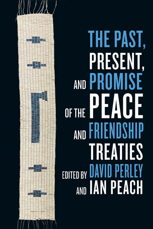 The Past, Present, and Promise of the Peace and Friendship Treaties
