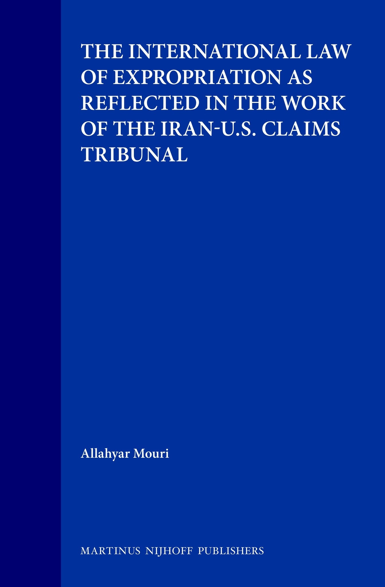 The International Law of Expropriation as Reflected in the Work of the Iran-U.S. Claims Tribunal