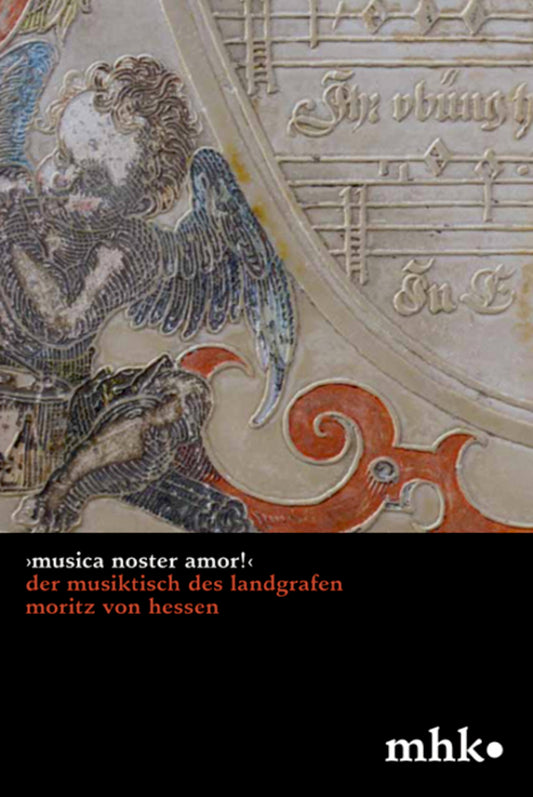 ›Musica noster amor!‹ Der Musiktisch des Landgrafen Moritz von Hessen