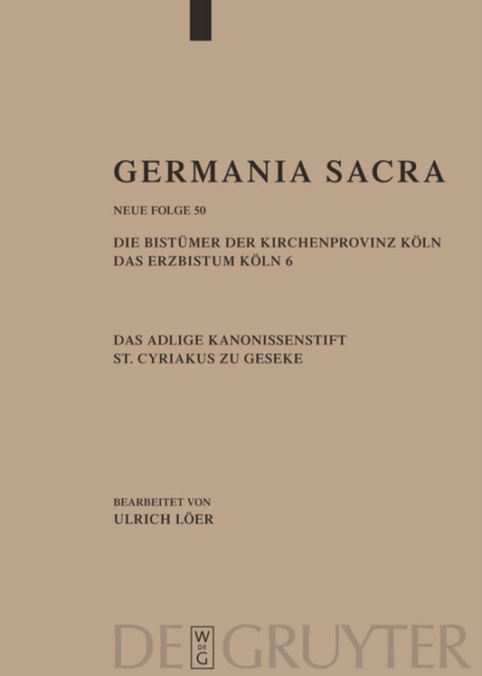 Die Bistümer der Kirchenprovinz Köln. Das Erzbistum Köln 6. Das adelige Kanonissenstift St. Cyriakus zu Geseke