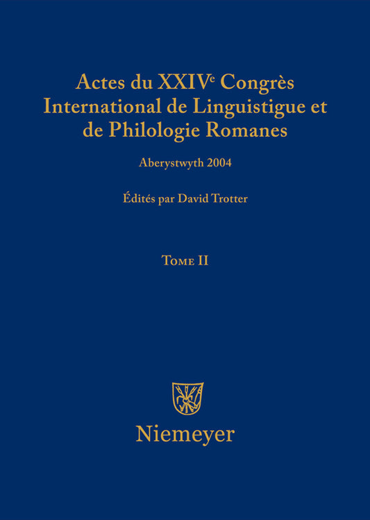 Actes du XXIV Congrès International de Linguistique et de Philologie Romanes. Tome II