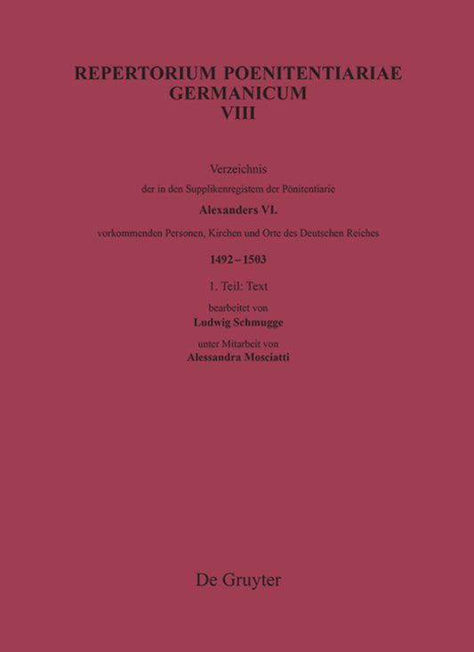 Verzeichnis der in den Supplikenregistern der Pönitentiarie Alexanders VI. vorkommenden Personen, Kirchen und Orte des Deutschen Reiches (1492-1503)