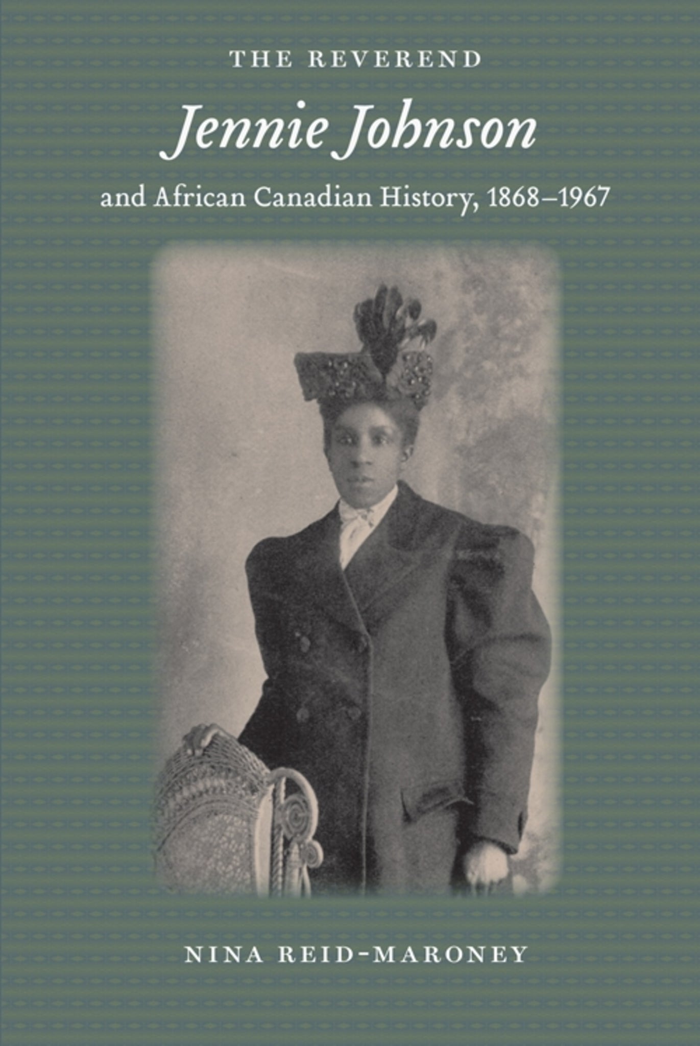 Cover image for The Reverend Jennie Johnson and African Canadian History, 1868-1967 ISBN 9781580464475