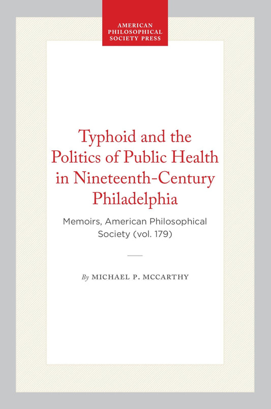 Typhoid and the Politics of Public Health in Nineteenth-Century Philadelphia
