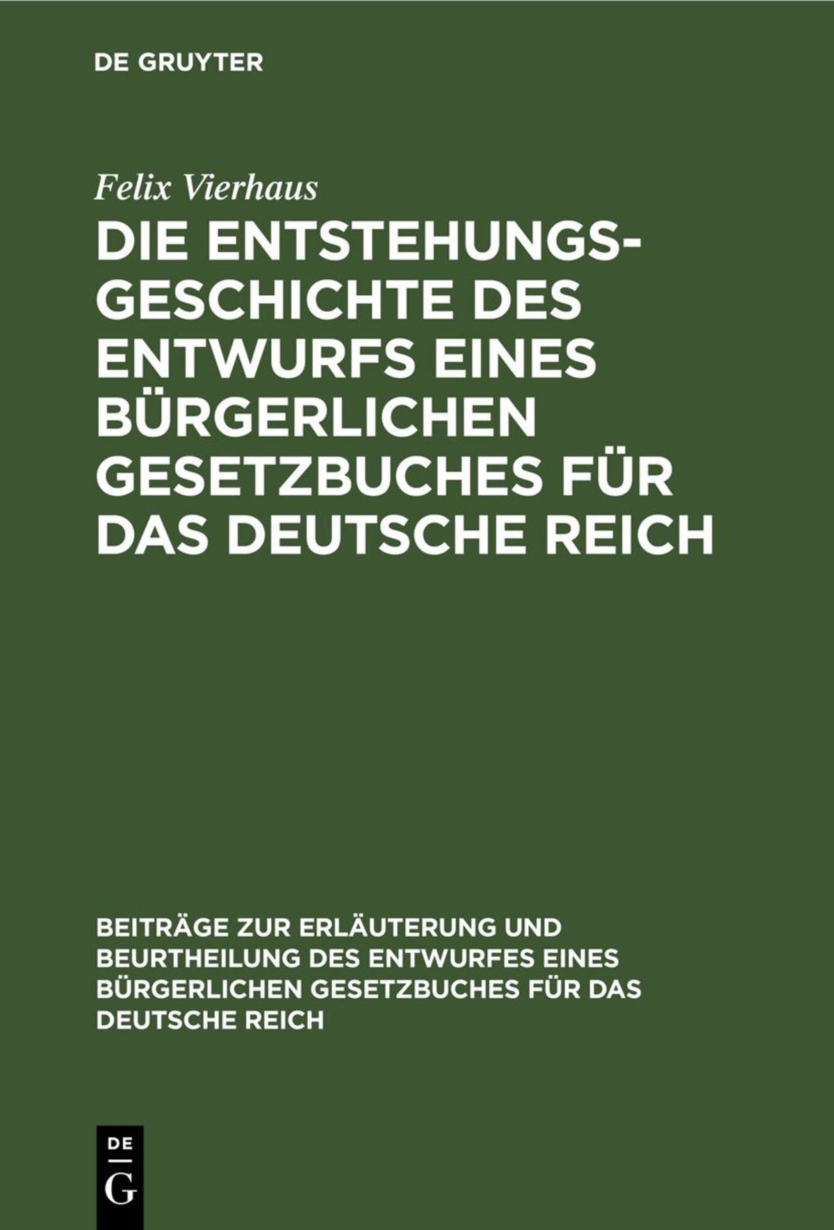 Cover image for Die Entstehungsgeschichte des Entwurfs eines Bürgerlichen Gesetzbuches für das Deutsche Reich ISBN 9783112377536