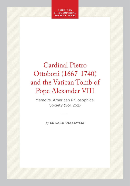 Cardinal Pietro Ottoboni (1667-1740) and the Vatican Tomb of Pope Alexander VIII