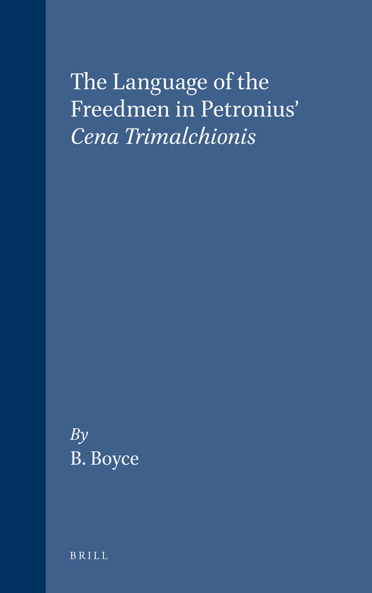 The Language of the Freedmen in Petronius' Cena Trimalchionis