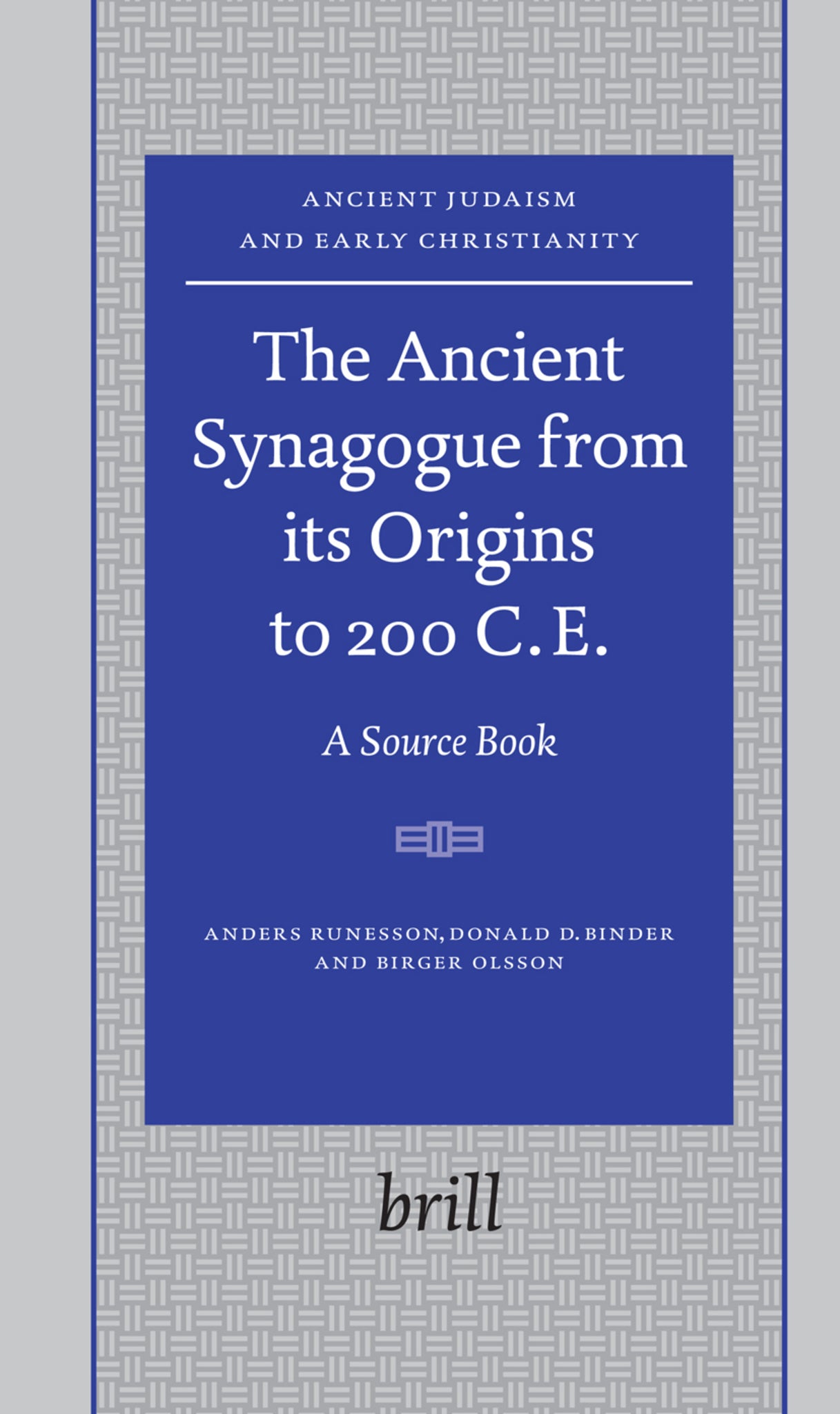 The Ancient Synagogue from its Origins to 200 C.E.
