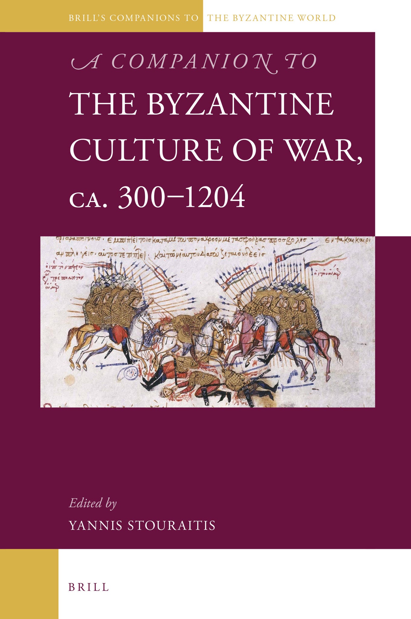 Cover image for A Companion to the Byzantine Culture of War, ca. 300-1204 ISBN 9789004355514