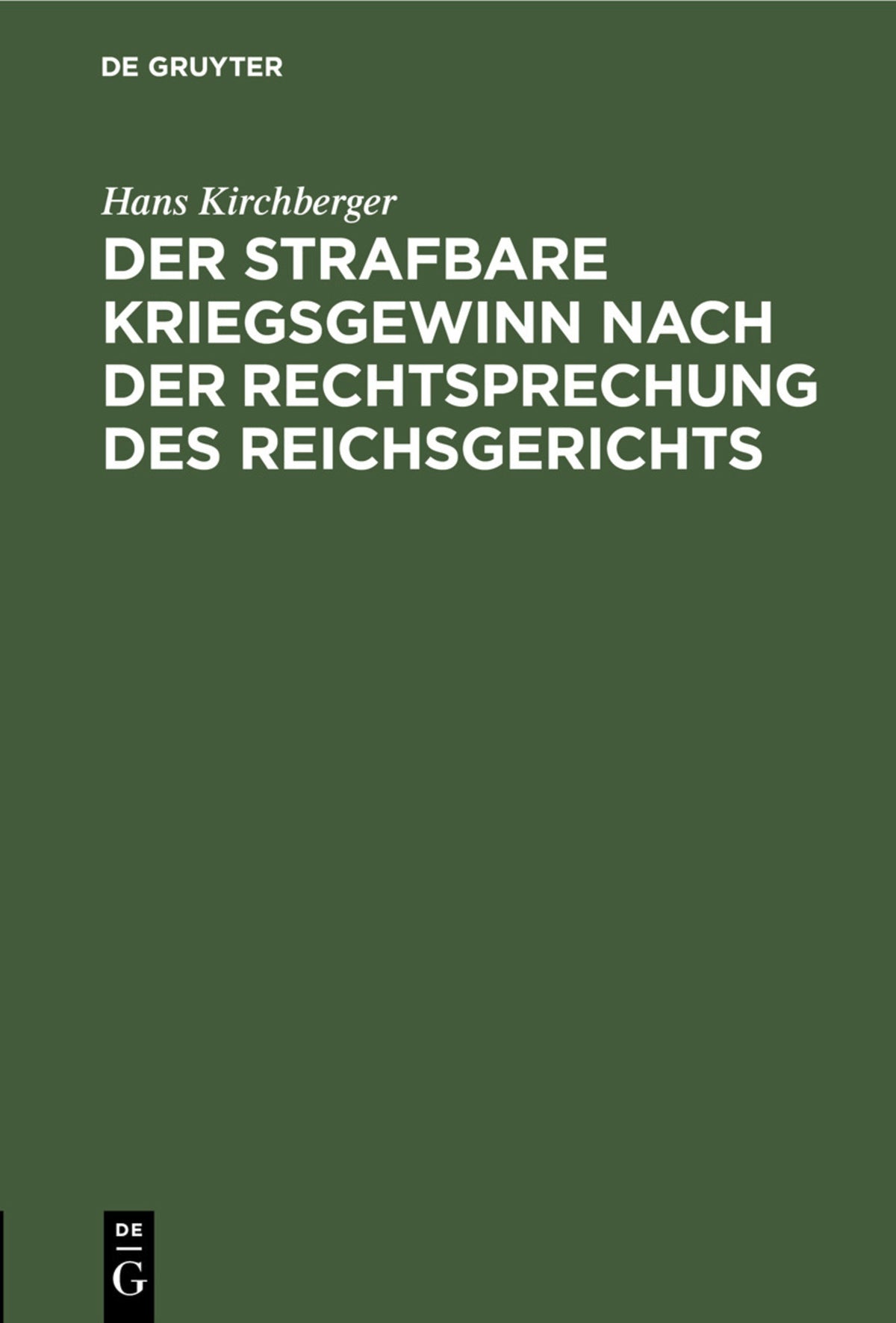 Cover image for Der strafbare Kriegsgewinn nach der Rechtsprechung des Reichsgerichts ISBN 9783112438138