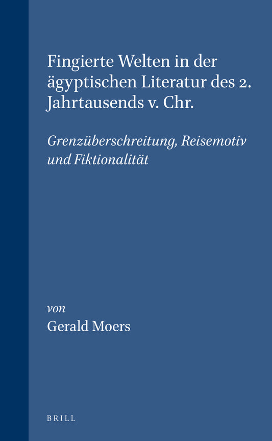 Fingierte Welten in der ägyptischen Literatur des 2. Jahrtausends v. Chr.