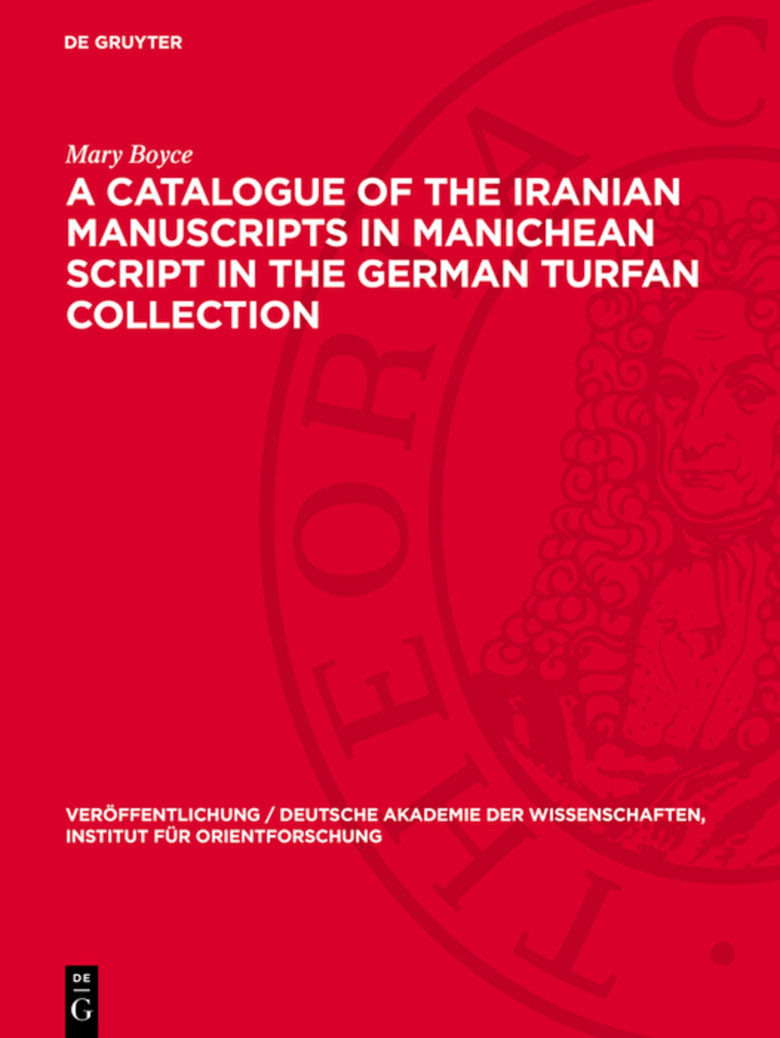 A Catalogue of the Iranian Manuscripts in Manichean Script in the German Turfan Collection