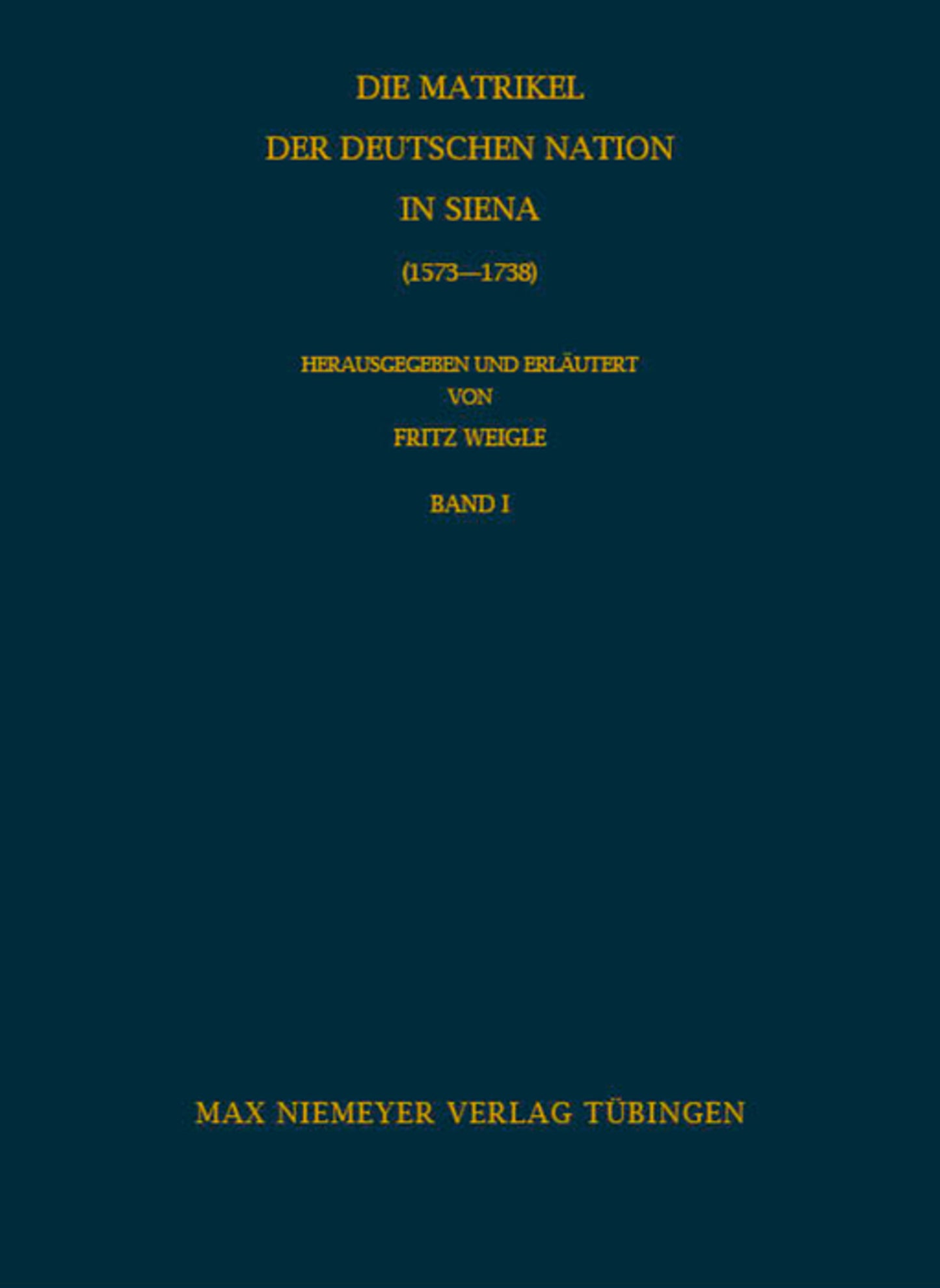 Die Matrikel der Deutschen Nation in Siena (1573-1738)