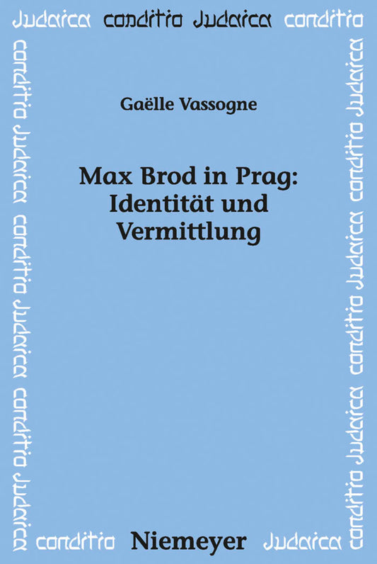 Max Brod in Prag: Identität und Vermittlung