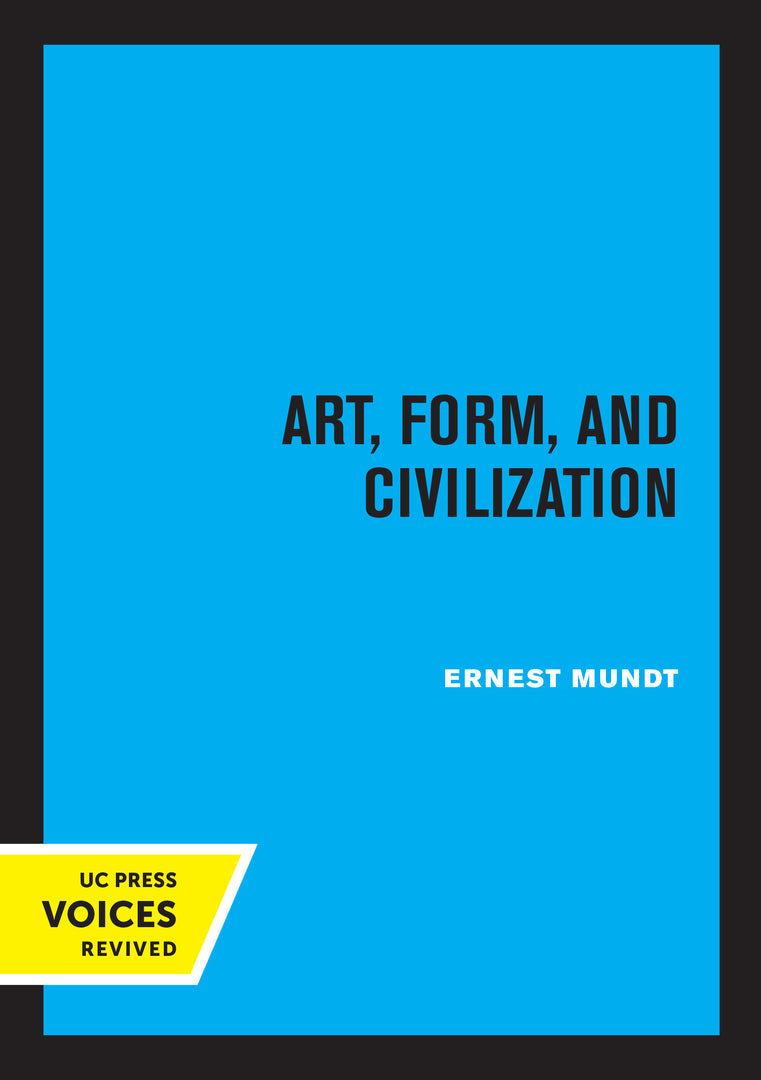Cover image for Art, Form, and Civilization ISBN 9780520374584