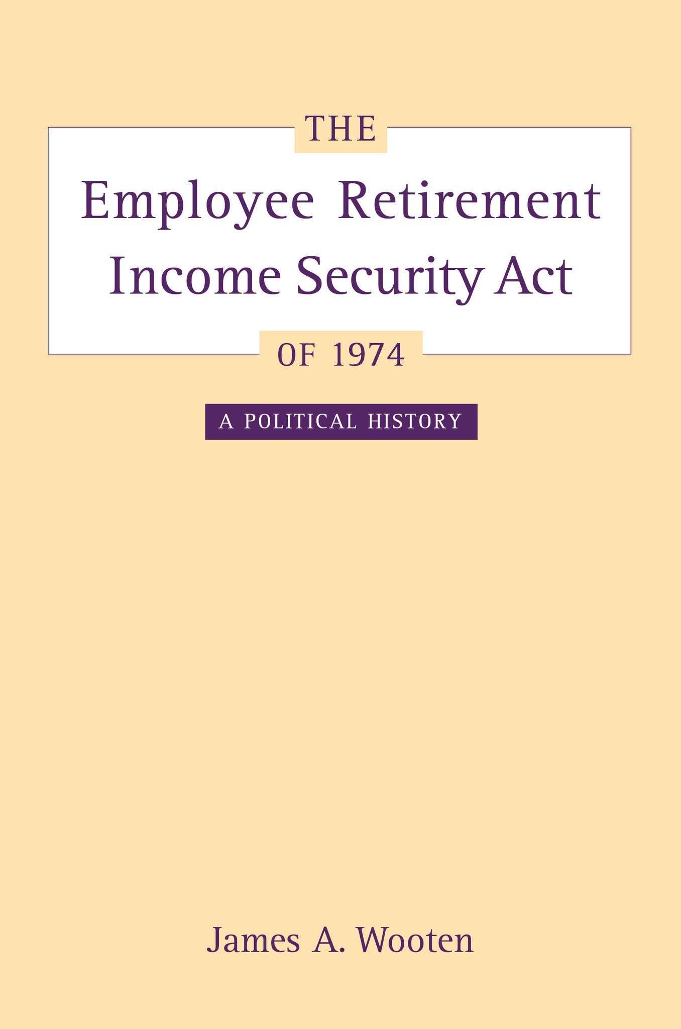 Cover image for The Employee Retirement Income Security Act of 1974 ISBN 9780520931398