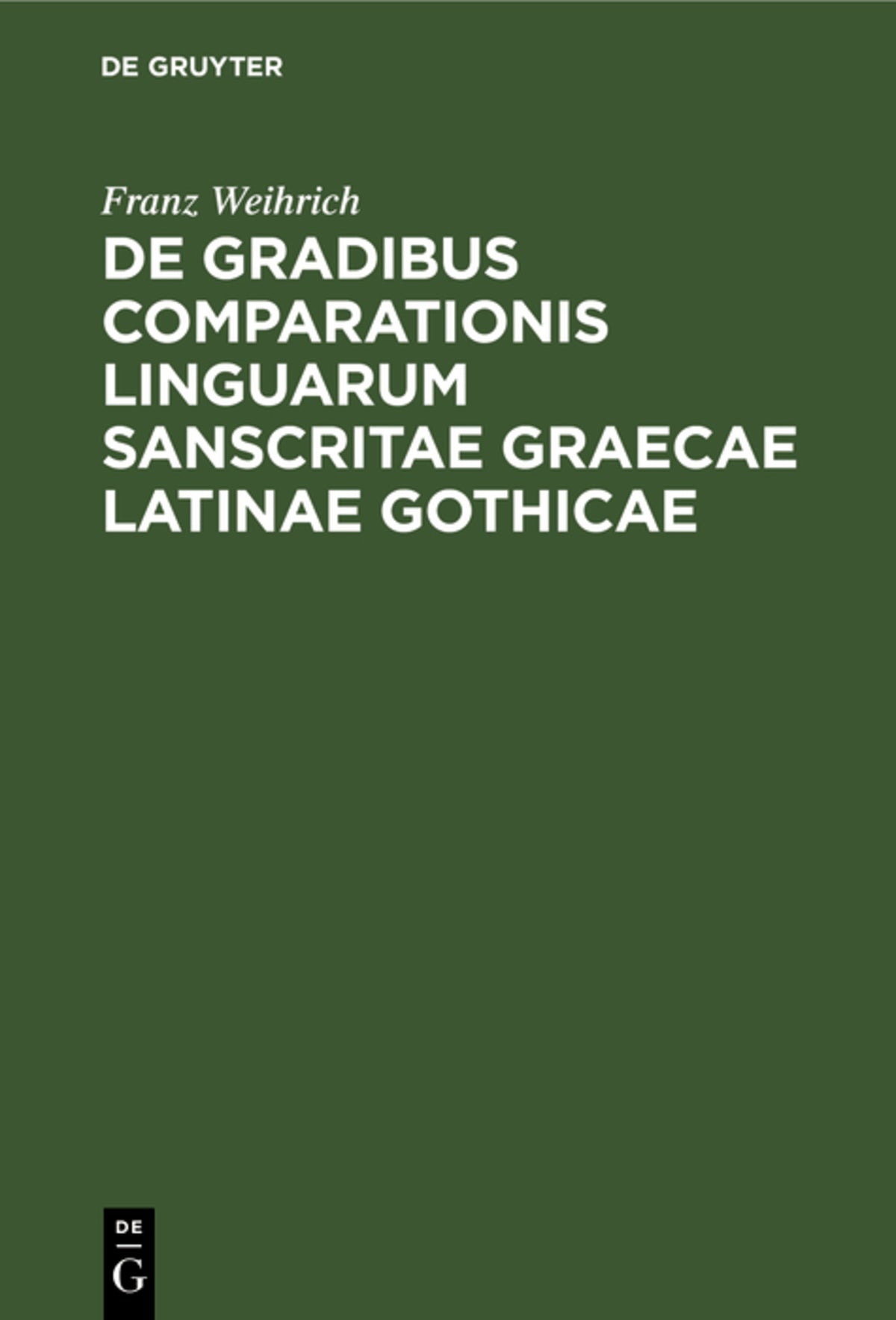 De gradibus comparationis linguarum Sanscritae Graecae Latinae Gothicae