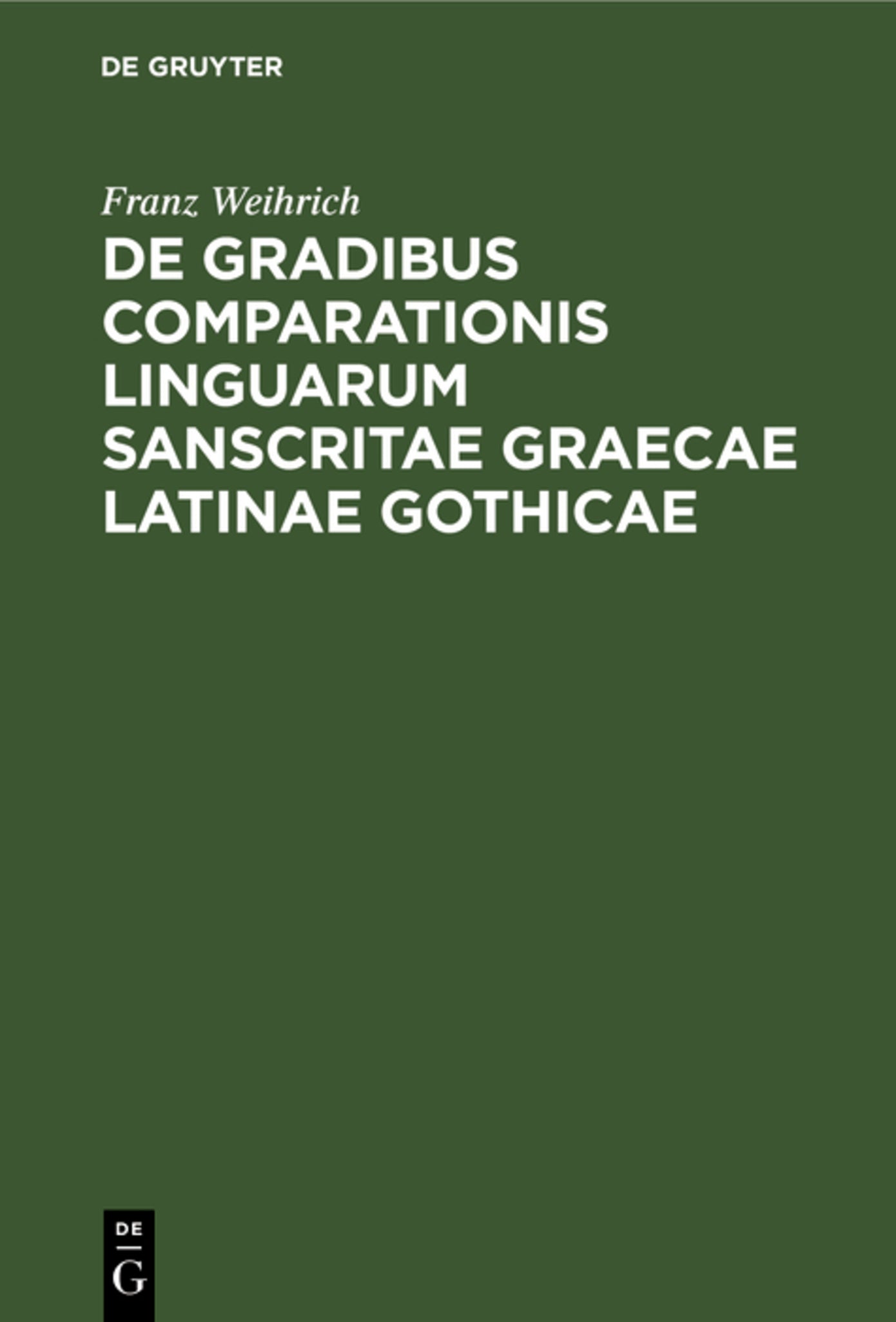 De gradibus comparationis linguarum Sanscritae Graecae Latinae Gothicae