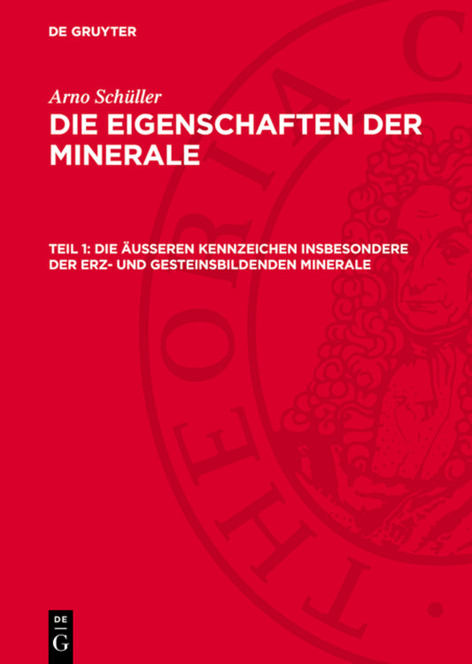 Die äußeren Kennzeichen insbesondere der erz- und gesteinsbildenden Minerale