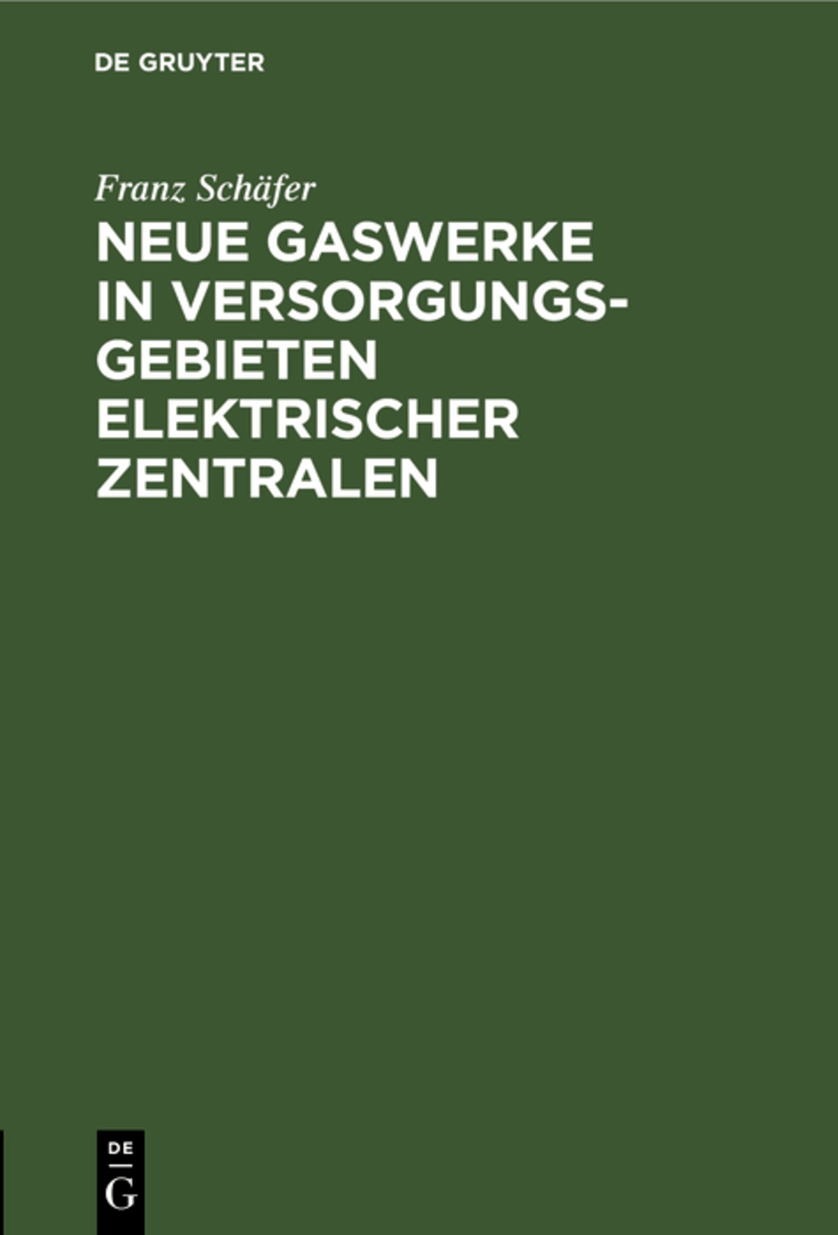 Cover image for Neue Gaswerke in Versorgungsgebieten elektrischer Zentralen ISBN 9783486739305