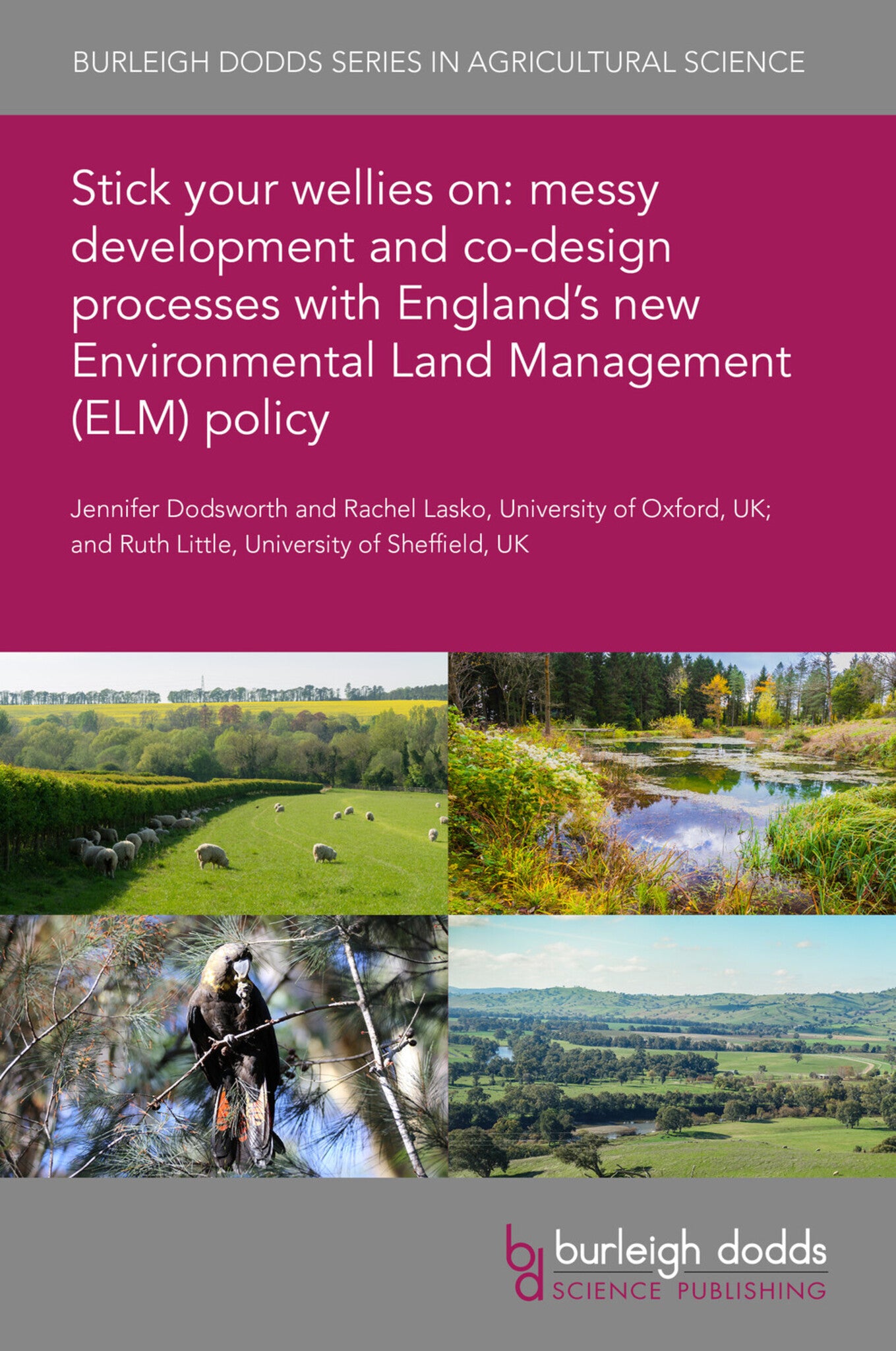 Cover image for Stick your wellies on: messy development and co-design processes with England’s new Environmental Land Management (ELM) policy ISBN 9781835452875