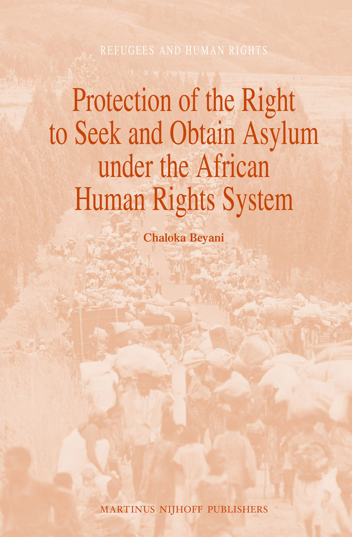 Cover image for Protection of the Right to Seek and Obtain Asylum under the African Human Rights System ISBN 9789004163416