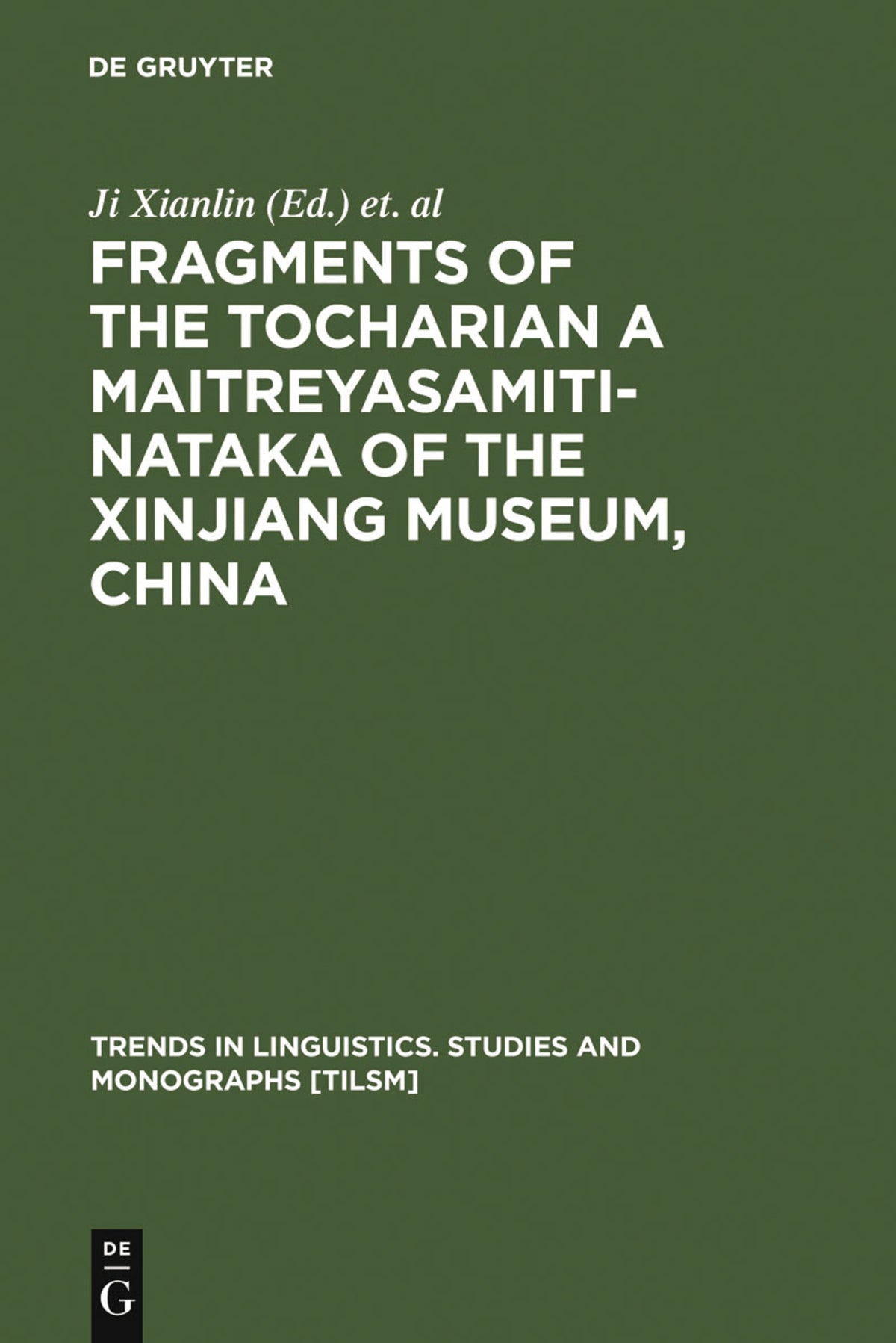 Cover image for Fragments of the Tocharian A Maitreyasamiti-Nataka of the Xinjiang Museum, China ISBN 9783110149043