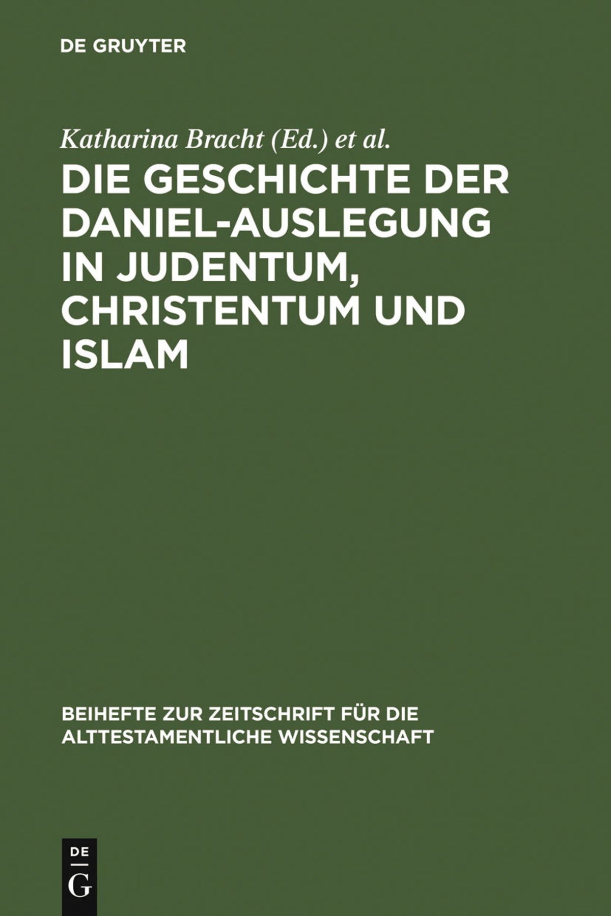 Cover image for Die Geschichte der Daniel-Auslegung in Judentum, Christentum und Islam ISBN 9783110193015