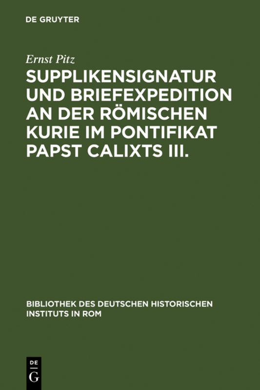 Supplikensignatur und Briefexpedition an der römischen Kurie im Pontifikat Papst Calixts III.