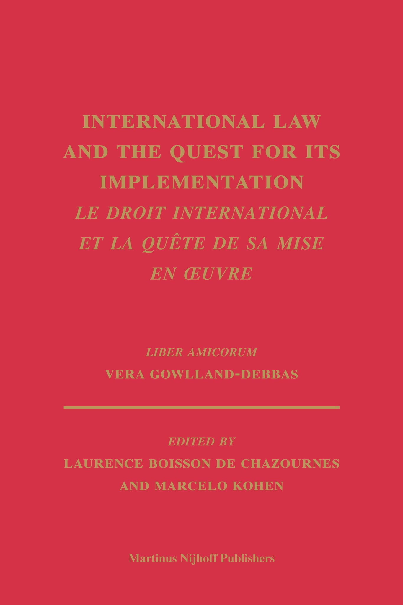 International Law and the Quest for its Implementation. Le droit international et la quête de sa mise en oeuvre